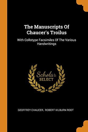 The Manuscripts Of Chaucer's Troilus
