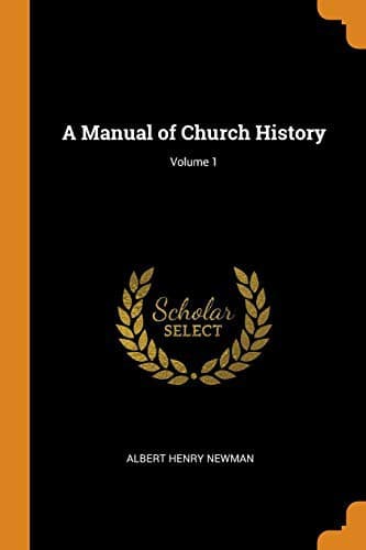 A Manual of Church History; Volume 1