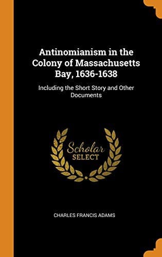 Cover image for Antinomianism in the Colony of Massachusetts Bay, 1636-1638