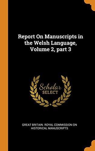 Cover image for Report On Manuscripts in the Welsh Language, Volume 2, part 3