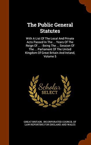 The Public General Statutes : With A List Of The Local And Private Acts Passed In The ... Years Of The Reign Of ...