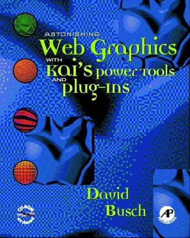 Cover image for Astonishing Web Graphics With Kai's Powertools And Plug-Ins