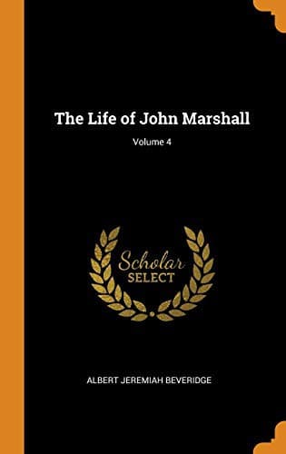 Cover image for The Life of John Marshall; Volume 4