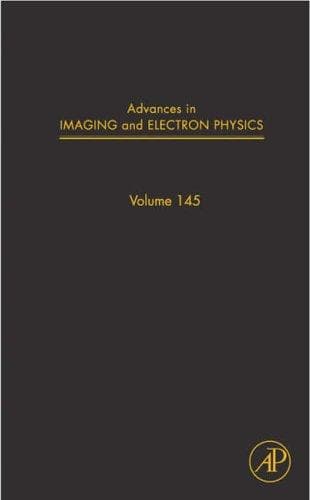 Cover image for Advances in Imaging and Electron Physics, Volume 145 (Advances in Imaging and Electron Physics) (Advances in Imaging and Electron Physics)