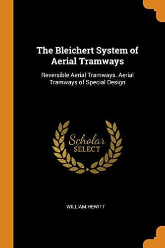 The Bleichert System of Aerial Tramways