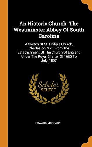 An Historic Church, The Westminster Abbey Of South Carolina