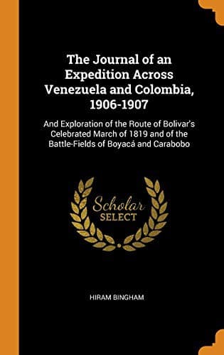 The Journal of an Expedition Across Venezuela and Colombia, 1906-1907
