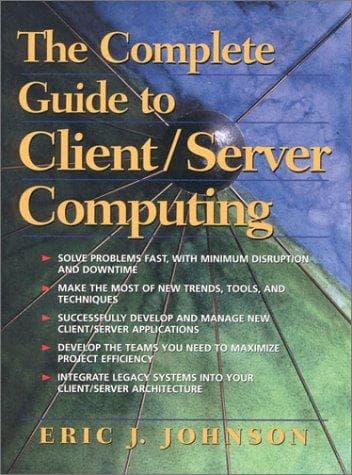 Cover image for The Complete Guide to Client/Server Computing