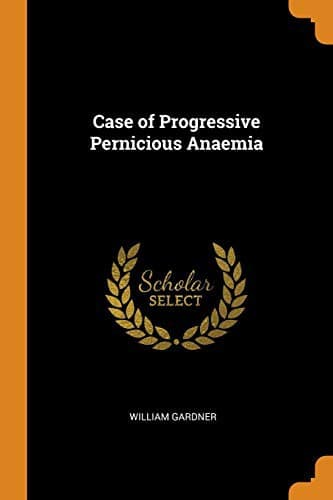 Cover image for Case of Progressive Pernicious Anaemia