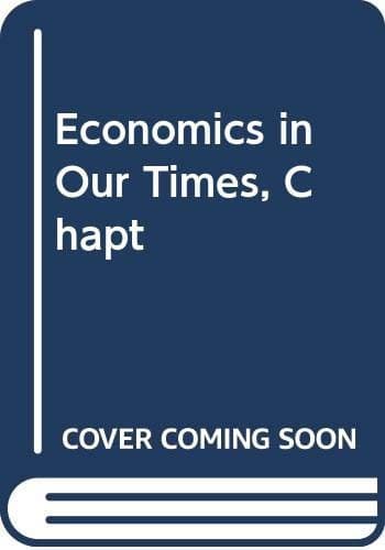 Cover image for Economics in Our Times, Chapt