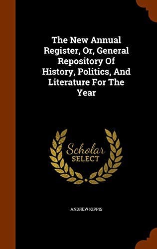 The New Annual Register, Or, General Repository Of History, Politics, And Literature For The Year