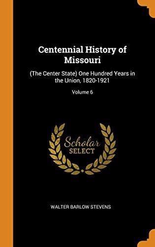 Centennial History of Missouri
