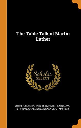 Cover image for The Table Talk of Martin Luther