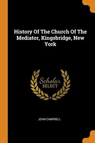 Cover image for History Of The Church Of The Mediator, Kingsbridge, New York