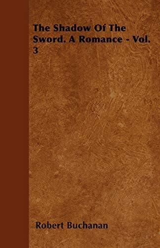 The Shadow of the Sword. a Romance - Vol. 3
