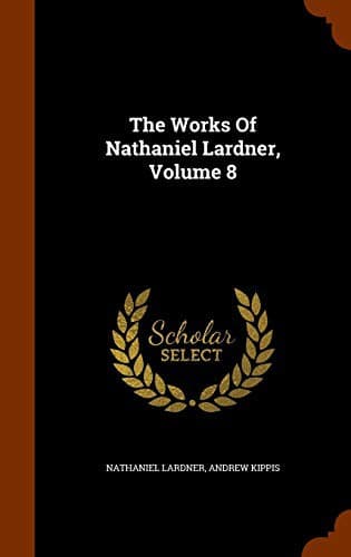 The Works Of Nathaniel Lardner, Volume 8