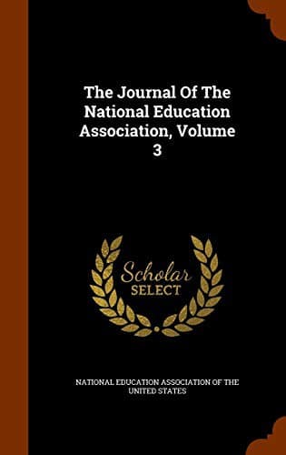 The Journal Of The National Education Association, Volume 3