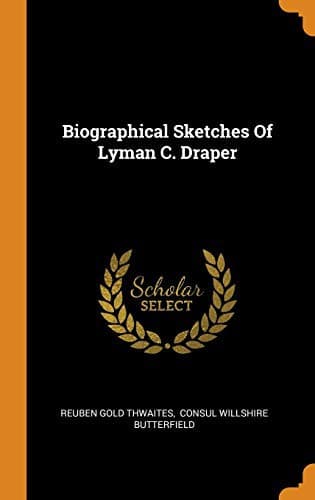 Cover image for Biographical Sketches Of Lyman C. Draper