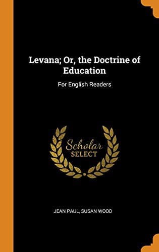 Cover image for Levana; Or, the Doctrine of Education