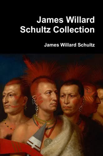 Cover image for James Willard Schultz Collection