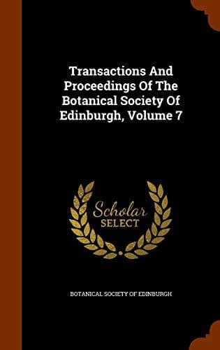 Cover image for Transactions And Proceedings Of The Botanical Society Of Edinburgh, Volume 7