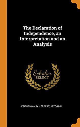 Cover image for The Declaration of Independence, an Interpretation and an Analysis