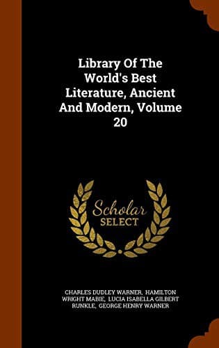 Library Of The World's Best Literature, Ancient And Modern, Volume 20