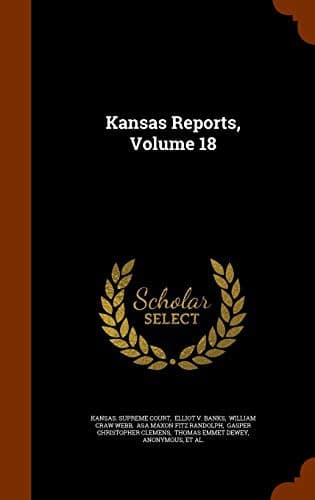 Kansas Reports, Volume 18