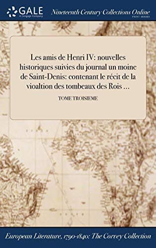 Cover image for Les amis de Henri IV : nouvelles historiques suivies du journal ďun moine de Saint-Denis