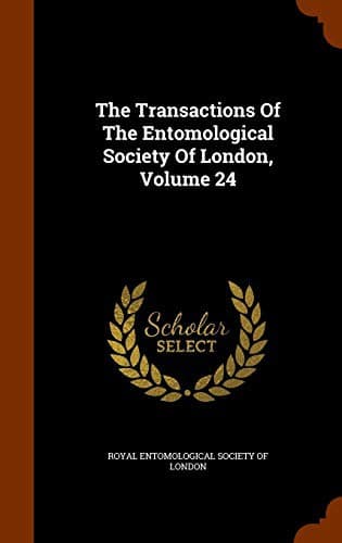 The Transactions Of The Entomological Society Of London, Volume 24