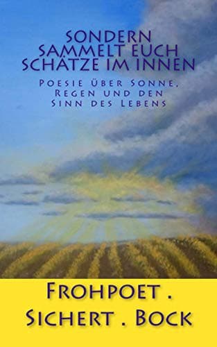 Sondern sammelt euch Schätze im Innen