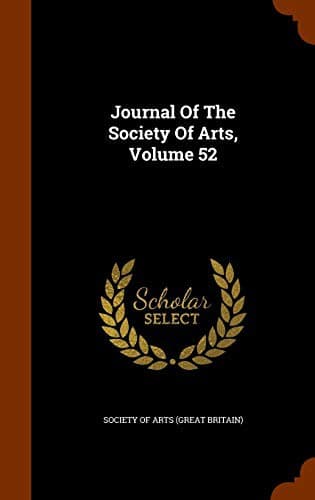 Cover image for Journal Of The Society Of Arts, Volume 52