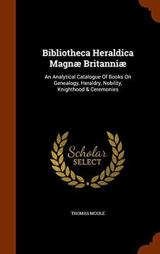 Bibliotheca Heraldica Magnæ Britanniæ