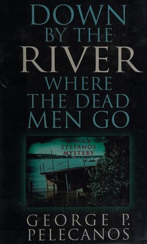Cover image for Down by the river where the dead men go