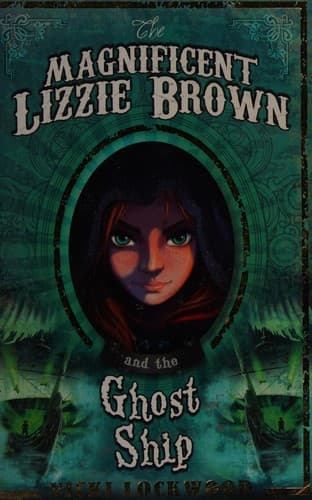 Cover image for The magnificent Lizzie Brown and the ghost ship