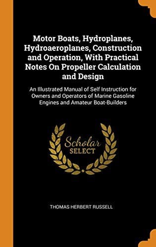Cover image for Motor Boats, Hydroplanes, Hydroaeroplanes, Construction and Operation, with Practical Notes on Propeller Calculation and Design