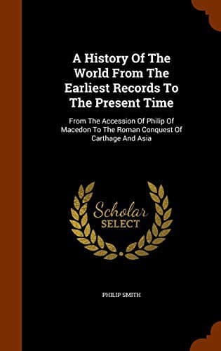 Cover image for A History Of The World From The Earliest Records To The Present Time