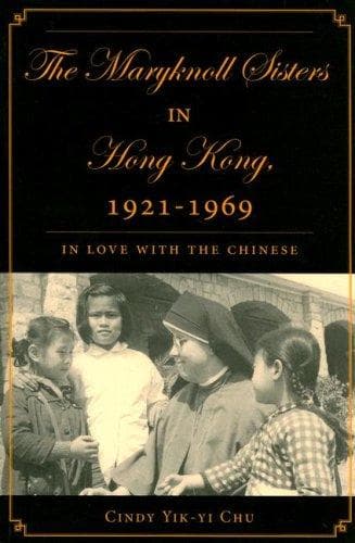 The Maryknoll Sisters in Hong Kong, 1921-1969