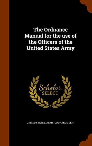 Cover image for The Ordnance Manual for the use of the Officers of the United States Army