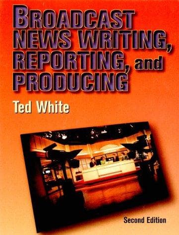 Cover image for Broadcast news writing, reporting, and producing