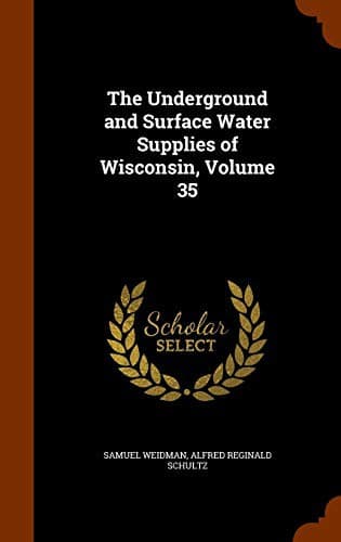 The Underground and Surface Water Supplies of Wisconsin, Volume 35