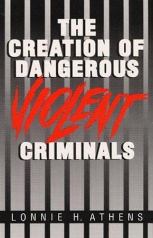 The creation of dangerous violent criminals