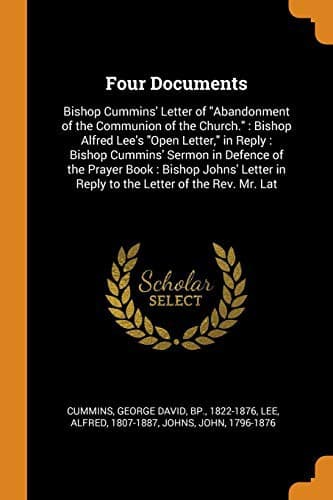 Cover image for Four Documents : Bishop Cummins' Letter of "Abandonment of the Communion of the Church." : Bishop Alfred Lee's "Open Letter," in Reply