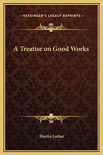 Cover image for A Treatise on Good Works