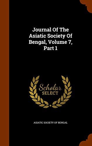 Journal Of The Asiatic Society Of Bengal, Volume 7, Part 1