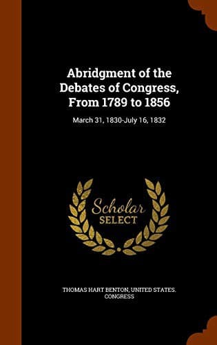Cover image for Abridgment of the Debates of Congress, From 1789 to 1856