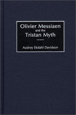 Olivier Messiaen and the Tristan Myth