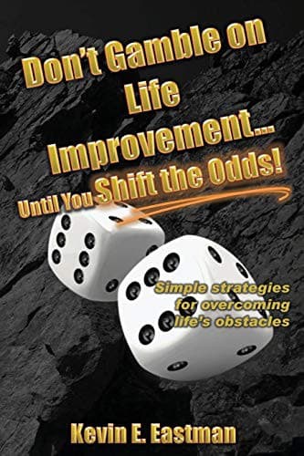 Cover image for Don't Gamble on Life Improvement... Until You Shift the Odds!