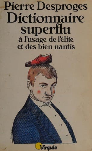 Cover image for Dictionnaire superflu à l'usage de l'élite et des bien nantis