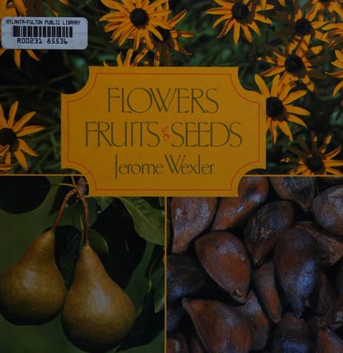 Cover image for Flowers, fruits, seeds